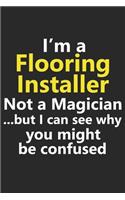 I'm a Flooring Installer Not A Magician But I Can See Why You Might Be Confused