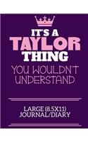It's A Taylor Thing You Wouldn't Understand Large (8.5x11) Journal/Diary