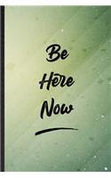 Be Here Now