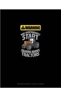 Warning May Spontaneously Talk About Tractors: Graph Paper Notebook - 0.25 Inch (1/4") Squares(22 Graph Paper Notebook - 0.25 Inch (1/4") Squares)