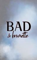Bad & Brunette