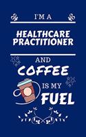 I'm A Healthcare Practitioner And Coffee Is My Fuel