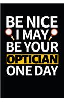 Be Nice I May Be Your Optician One Day