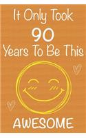 It Only Took 90 Years To Be This Awesome: Gift Book For Someone You Love, Christmas Gift Book, Mother's Day Gifts, Father's Day Gifts, 90 Year Old Birthday Gift, Valentine's Day Gifts, Memor