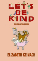 Let's be Kind,: Animal Wellbeing