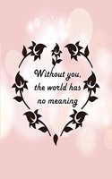 without you the world has no meaning