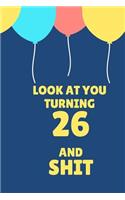 Look at You Turning 26 and Shit