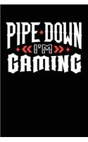 Pipe Down I'm Gaming: Blank Lined Notebook Journal