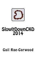 SlowItDownCKD 2014