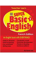 Teacher Lee's Super Basic English 1 - French Edition (British Version)