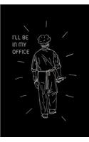 I'll Be in My Office