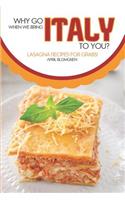 Why Go Italy When We Bring Italy to You?: Lasagna Recipes for Grabs!