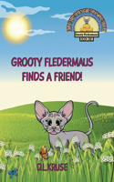 Grooty Fledermaus Finds A Friend!