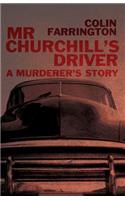 MR Churchill's Driver: A Murderer's Story