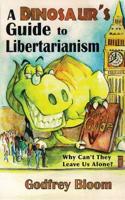 Dinosaur's Guide to Libertarianism