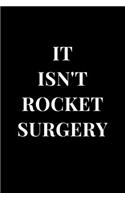 It Isn't Rocket Surgery