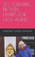 20 Scientific, Proven Habits for Easy Aging: (Maggie Says)