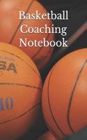 Basketball Coaching Notebook: Basketball Coach Journal for Training Notes, Strategy, Plays Diagrams and Sketches