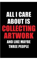 All I Care about Is Collecting Artwork and Like Maybe Three People