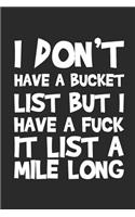 I Don't Have a Bucket List But My Fuck It List Is a Mile Long
