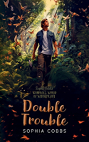 Double Trouble: Book 2 in the Sophia Cobbs' Wondrous World of Witchcraft series(2 Sophia Cobbs' Wondrous World of Witchcraft)