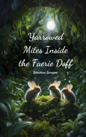 Yarrowed Mites Inside the Faerie Doff