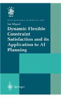 Dynamic Flexible Constraint Satisfaction and its Application to AI Planning: (Distinguished Dissertations)