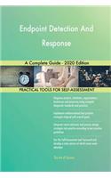 Endpoint Detection And Response A Complete Guide - 2020 Edition