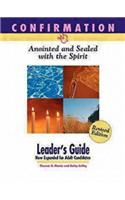 Confirmation: Anointed and Sealed with the Spirit, Revised Leader's Guide: Catholic Edition