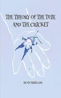 Theory of The Tube and The Cricket