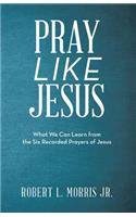 Pray Like Jesus
