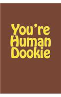 You're Human Dookie: A 6 x 9 Lined Journal