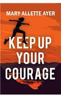 Keep Up Your Courage; Keynotes to Success