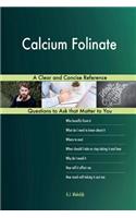 Calcium Folinate; A Clear and Concise Reference