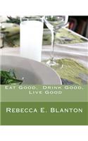 Eat Good, Drink Good, Live Good