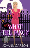 What the Fang: A fangtastic story(4 Fangsters)