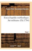 Encyclopédie Méthodique. Art Militaire. Tome 1