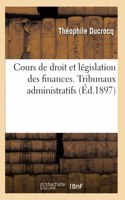 Cours de Droit Administratif Et de Législation Française Des Finances