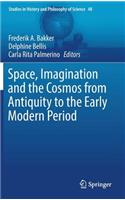 Space, Imagination and the Cosmos from Antiquity to the Early Modern Period