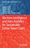 Machine Intelligence and Data Analytics for Sustainable Future Smart Cities