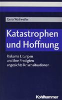 Katastrophen Und Hoffnung: Riskante Liturgien Und Ihre Predigten Angesichts Krisensituationen