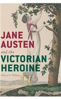 Jane Austen and the Victorian Heroine