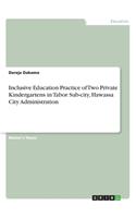Inclusive Education Practice of Two Private Kindergartens in Tabor Sub-city, Hawassa City Administration