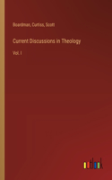 Current Discussions in Theology: Vol. I