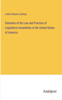 Elements of the Law and Practice of Legislative Assemblies in the United States of America
