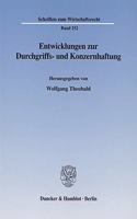 Entwicklungen Zur Durchgriffs- Und Konzernhaftung: Tagungsbeitrage Eines Symposions Des Vereins Fur Wirtschaftsrecht Und Rechtssoziologie Berlin Und Giessen E. V., Veranstaltet Am 5. Mai 2 in Giessen