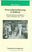 Proto-Industrialisierung in Russland: Wirtschaft, Herrschaft Und Kultur in Ivanovo Und Pavlovo, 1741-1932