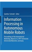 Information Processing in Autonomous Mobile Robots: Proceedings of the International Workshop March 6–8, 1991 Technische Universität München Germany