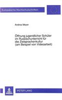 Oeffnung Jugendlicher Schueler Im Russischunterricht Fuer Die Zielsprachenkultur (Am Beispiel Von Videoarbeit)