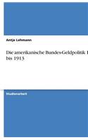 amerikanische Bundes-Geldpolitik 1863 bis 1913